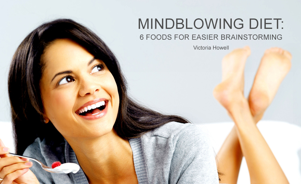 Mindblowing Diet: 6 Foods For Easier Brainstorming